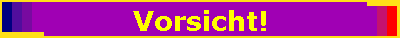 Vorsicht!